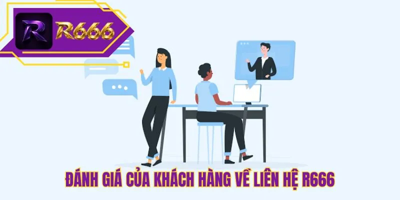 Đánh giá của khách hàng về liên hệ R666