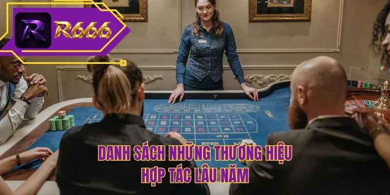 Danh sách những thương hiệu hợp tác lâu năm