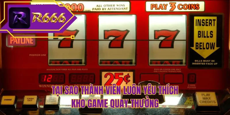 Tại sao thành viên luôn yêu thích kho game quay thưởng
