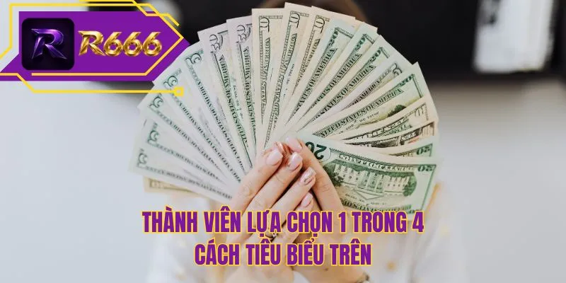 Thành viên lựa chọn 1 trong 4 cách tiêu biểu trên