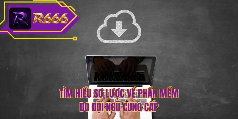 Tìm hiểu sơ lược về phần mềm do đội ngũ cung cấp